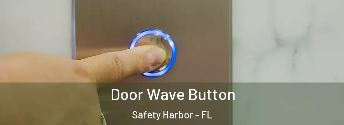 Door Wave Button Safety Harbor - FL