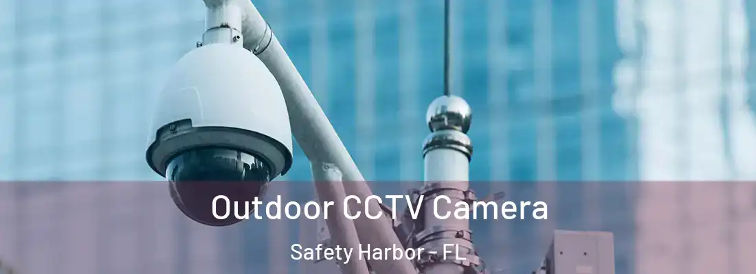 Outdoor CCTV Camera Safety Harbor - FL