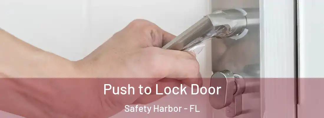 Push to Lock Door Safety Harbor - FL