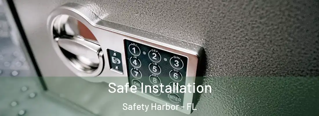 Safe Installation Safety Harbor - FL
