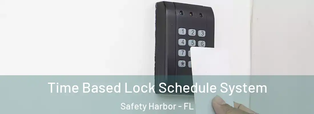 Time Based Lock Schedule System Safety Harbor - FL